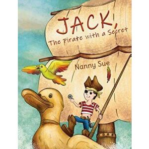 Jack, the Pirate with a Secret, Hardcover - Nanny Sue imagine