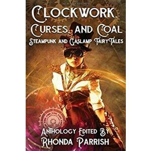 Clockwork, Curses, and Coal, Paperback - Rhonda Parrish imagine