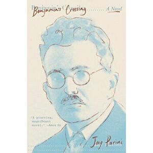 Benjamin's Crossing, Paperback - Jay Parini imagine