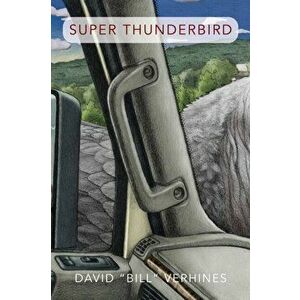 Super Thunderbird, Paperback - David Bill Verhines imagine