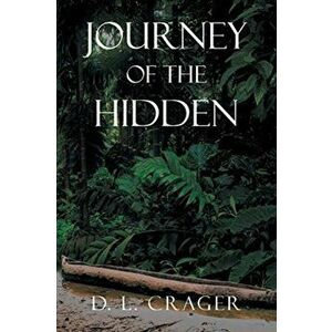Journey of the Hidden, Paperback - D. L. Crager imagine