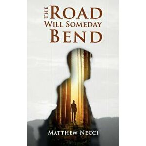 The Road Will Someday Bend, Hardcover - Matthew Necci imagine