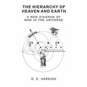 The Hierarchy of Heaven and Earth (unabridged), Hardcover - Douglas E. Harding imagine