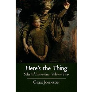 Here's the Thing: Selected Interviews, Volume 2, Paperback - Greg Johnson imagine