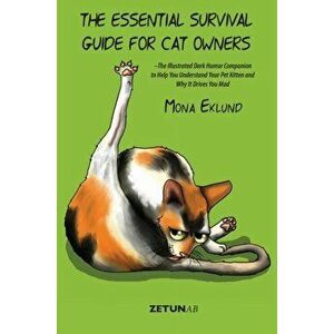 The Essential Survival Guide for Cat Owners: The Illustrated Dark Humor Companion to Help You Understand Your Pet Kitten and Why It Drives You Mad - M imagine