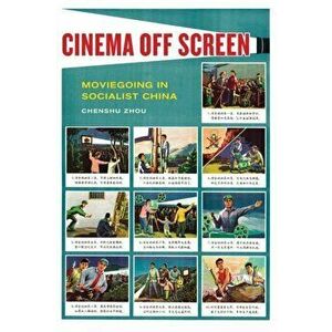 Cinema Off Screen. Moviegoing in Socialist China, Paperback - Chenshu Zhou imagine