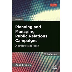 Planning and Managing Public Relations Campaigns: A Strategic Approach, Paperback - Anne Gregory imagine