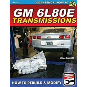 GM 6L80E Transmissions: How to Rebuild & Modify, Paperback - Steve Garrett imagine