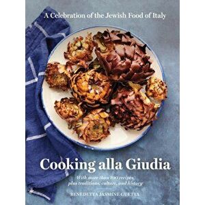 Cooking alla Giudia. A Celebration of the Jewish Food of Italy, Hardback - Benedetta Jasmine Guetta imagine