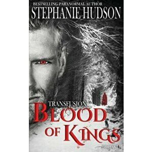 Blood of Kings, Paperback - Stephanie Hudson imagine