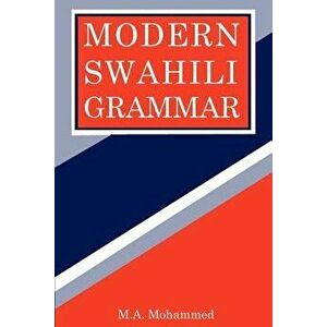 Modern Swahili Grammar, Paperback - M. A. Mohammed imagine