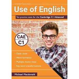 Use of English: Ten practice tests for the Cambridge C1 Advanced, Paperback - Michael MacDonald imagine