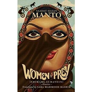 Women of Prey (Shikari Auratein): Stories, Paperback - Saadat Hasan Manto imagine