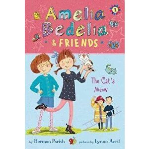 Amelia Bedelia & Friends: The Cat's Meow, Hardcover - Herman Parish imagine