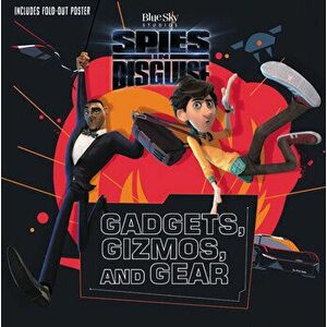 Spies in Disguise: Gadgets, Gizmos, and Gear [With Sheet of Stickers], Paperback - Centum Books Ltd imagine
