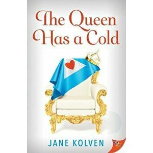 The Queen Has a Cold, Paperback - Jane Kolven imagine
