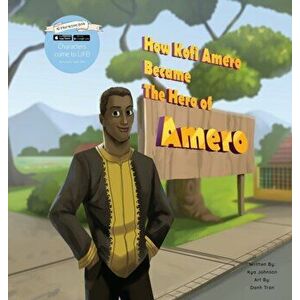 How Kofi Amero Became the Hero of Amero, Hardcover - Kya Johnson imagine
