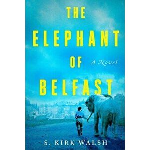 The Elephant of Belfast, Hardcover - S. Kirk Walsh imagine
