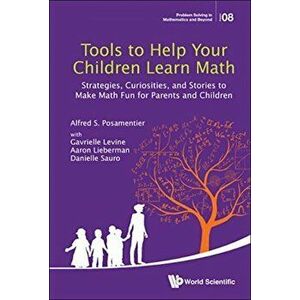 Tools to Help Your Children Learn Math: Strategies, Curiosities, and Stories to Make Math Fun for Parents and Children, Hardcover - Gavrielle Levine imagine