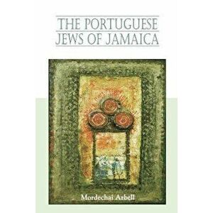Portuguese Jews of Jamaica, Paperback - Mordechai Arbell imagine