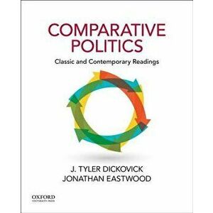Comparative Politics: Classic and Contemporary Readings, Paperback - J. Tyler Dickovick imagine