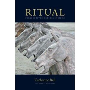 Ritual: Perspectives and Dimensions, Paperback - Catherine Bell imagine