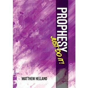 Prophesy-Just Do It!, Paperback - Matthew Helland imagine