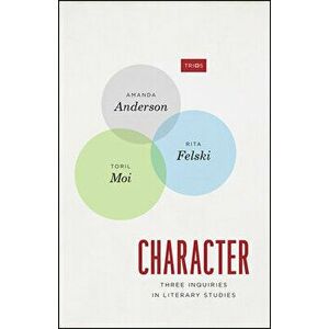 Character: Three Inquiries in Literary Studies, Paperback - Amanda Anderson imagine