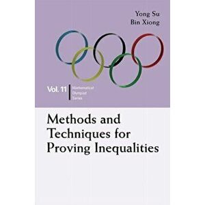 Methods and Techniques for Proving Inequalities: In Mathematical Olympiad and Competitions, Paperback - Yong Su imagine