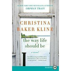 The Way Life Should Be, Paperback - Christina Baker Kline imagine
