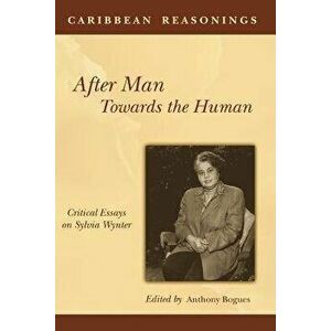 Caribbean Reasonings: After Man, Towards the Human, Paperback - Anthony Bogues imagine