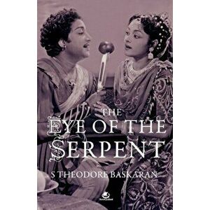The Eye of the Serpent: An Introduction to Tamil Cinema, Paperback - S. Theodore Baskaran imagine