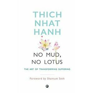 No Mud, No Lotus, Paperback - Hanh/Thich Naht imagine