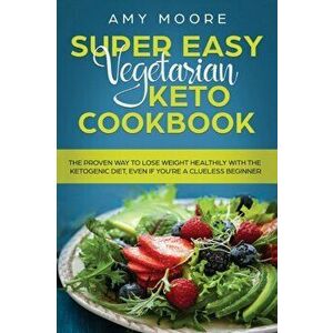 Super Easy Vegetarian Keto Cookbook: The proven way to lose weight healthily with the ketogenic diet, even if you're a clueless beginner, Paperback - imagine