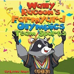 Wally Raccoon's Farmyard Olympics Team Sports, Paperback - Leela Hope imagine
