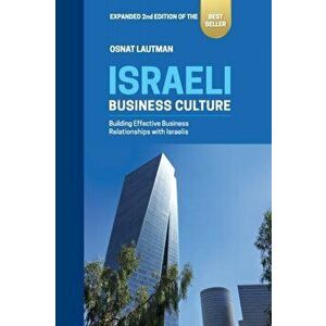 Israeli Business Culture: Expanded 2nd Edition of the Amazon Bestseller: Building Effective Business Relationships with Israelis, Paperback - Osnat La imagine