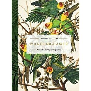 Wunderkammer: An Exotic Journey Through Time, Hardcover - Thijs Demeulemeester imagine