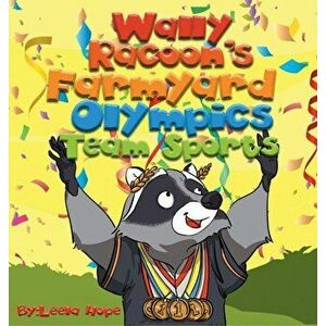 Wally Raccoon's Farmyard Olympics - Team Sports: bedtime books for kids, Hardcover - Leela Hope imagine