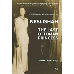 Neslishah: The Last Ottoman Princess - Murat Bardakcı imagine