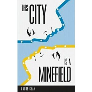 This City Is a Minefield, Paperback - Aaron Chan imagine