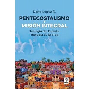 Pentecostalismo Y Misin Integral, Paperback - Dario Lopez imagine