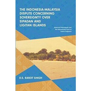 The Indonesia-Malaysia Dispute Concerning Sovereignty over Sipadan and Ligitan Islands: Historical Antecedents and the International Court of Justice, imagine