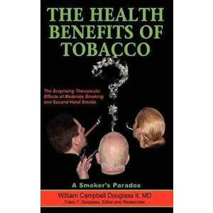 The Health Benefits of Tobacco, Paperback - William Campbell Douglass imagine