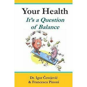Your Health; It's A Question of Balance, Paperback - Francesca Pinoni imagine
