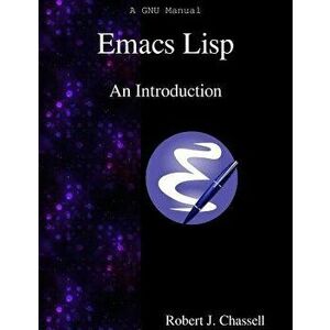 Emacs Lisp - An Introduction, Paperback - Robert J. Chassell imagine