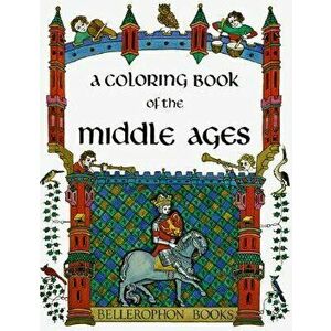 Middle Ages Color Bk, Paperback - Bellerophon Books imagine