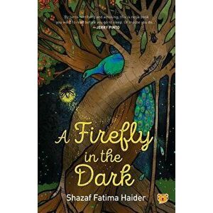 A Firefly in the Dark, Paperback - Shazaf Fatima Haider imagine