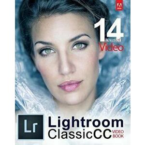 Adobe Lightroom Classic CC Video Book, Paperback - Tony Northrup imagine