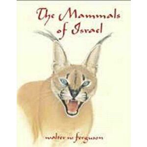 The Mammals of Israel, Paperback - Walter W. Ferguson imagine