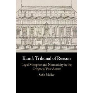 Kant's Tribunal of Reason. Legal Metaphor and Normativity in the Critique of Pure Reason, New ed, Paperback - *** imagine